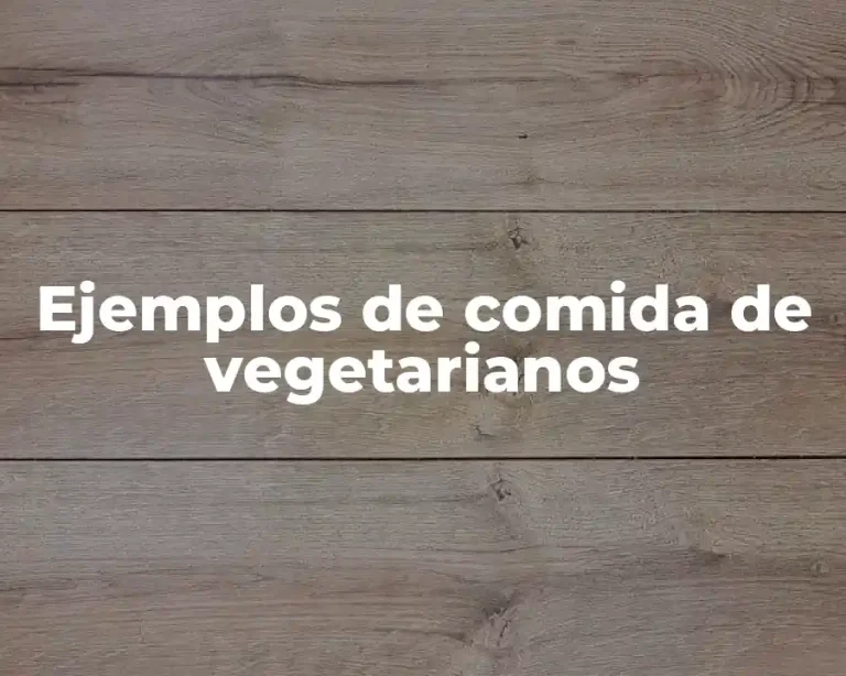 Ejemplos de comida de vegetarianos