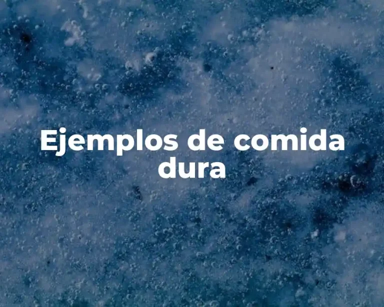 Ejemplos de comida dura