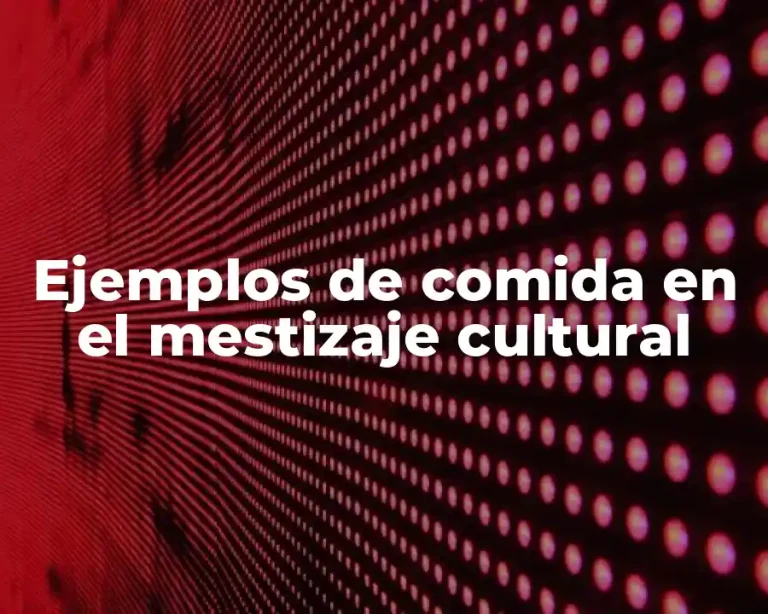 Ejemplos de comida en el mestizaje cultural