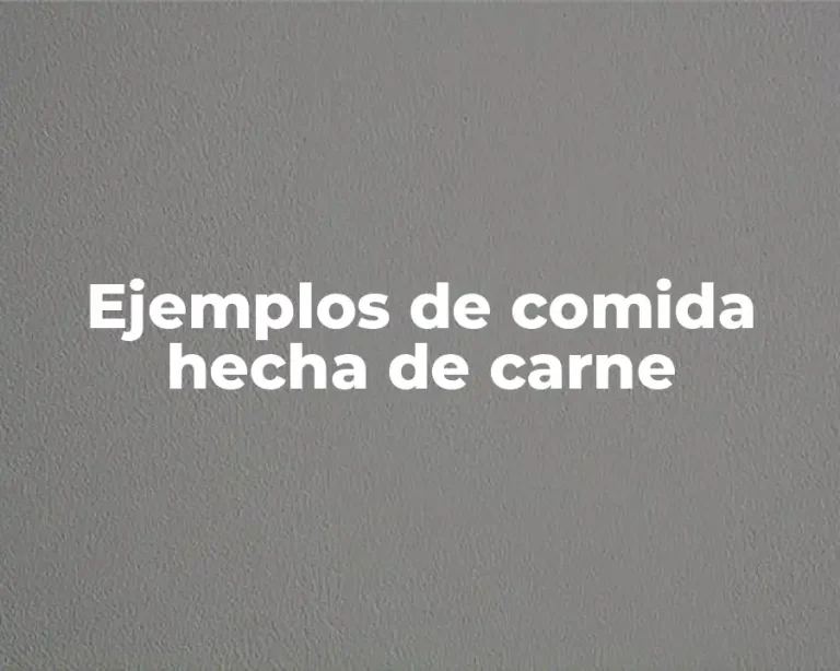 Ejemplos de comida hecha de carne