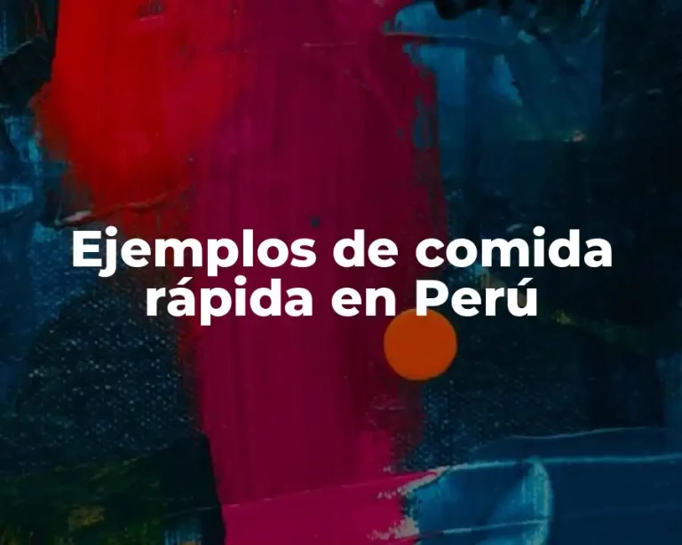 Ejemplos de comida rápida en Perú