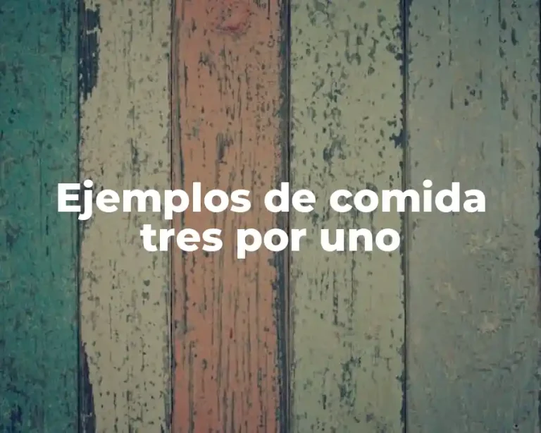 Ejemplos de comida tres por uno