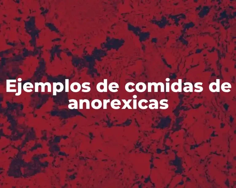 Ejemplos de comidas de anorexicas