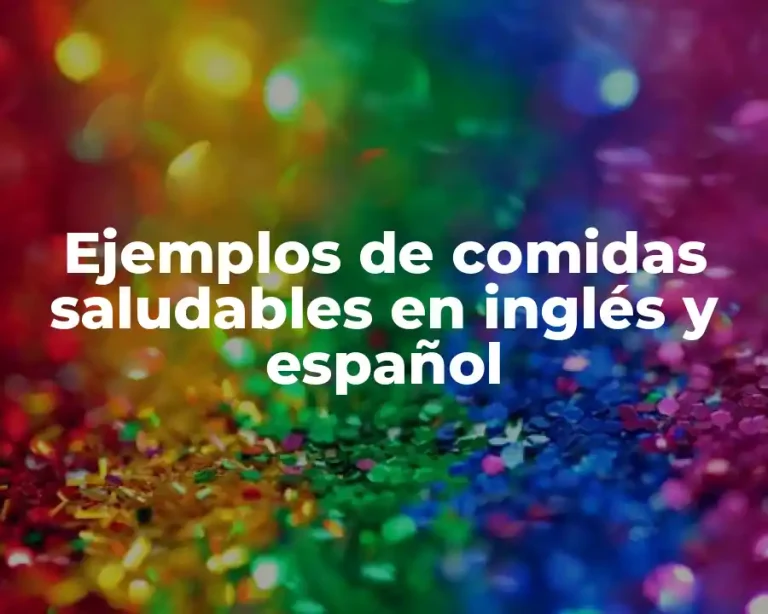 Ejemplos de comidas saludables en inglés y español