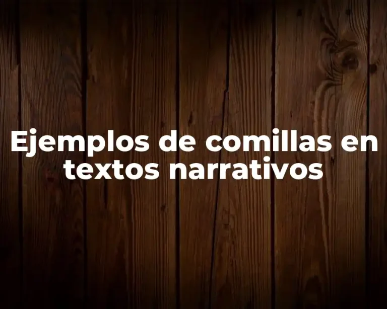 Ejemplos de comillas en textos narrativos
