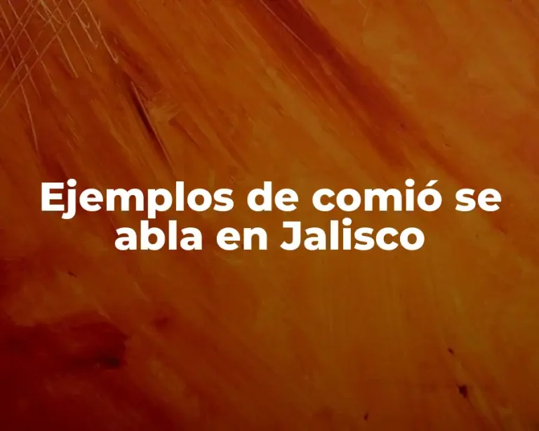 Ejemplos de comió se abla en Jalisco