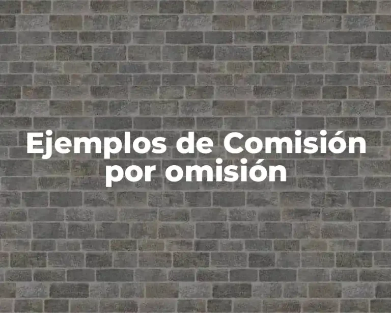 Ejemplos de Comisión por omisión