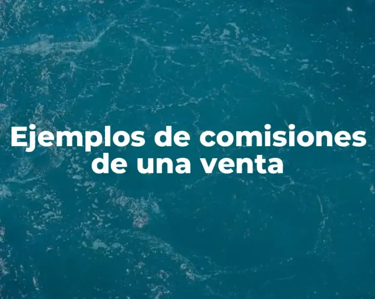 Ejemplos de comisiones de una venta