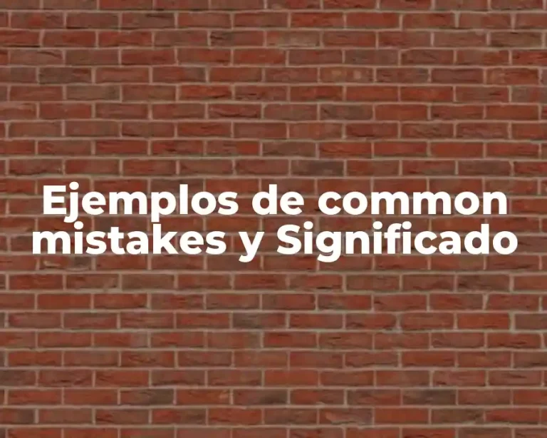 Ejemplos de common mistakes y Significado