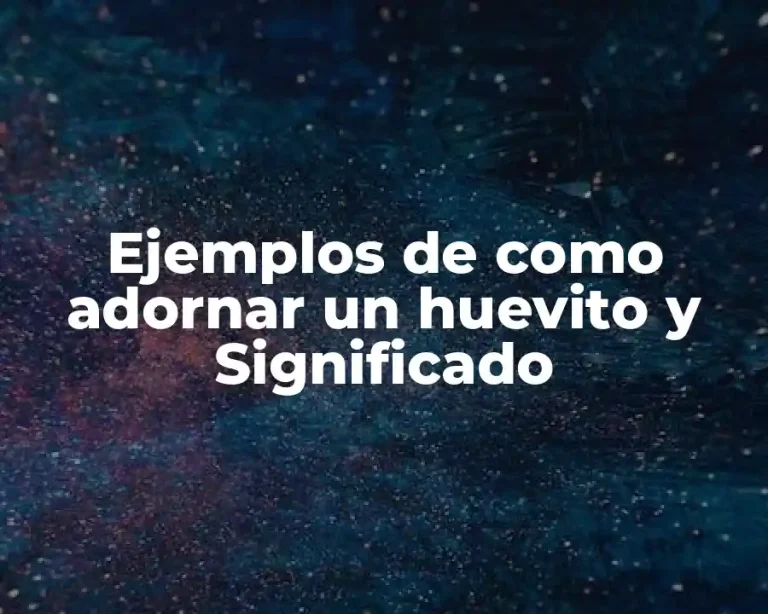 Ejemplos de como adornar un huevito y Significado