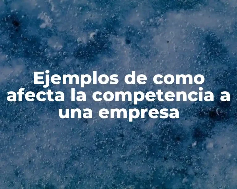 Ejemplos de como afecta la competencia a una empresa