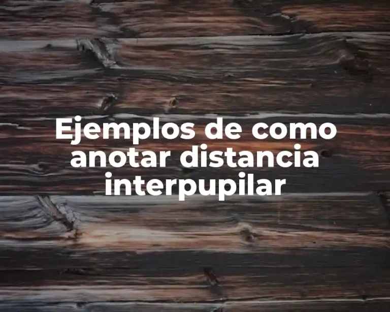 Ejemplos de como anotar distancia interpupilar