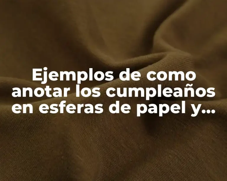 Ejemplos de como anotar los cumpleaños en esferas de papel y Significado