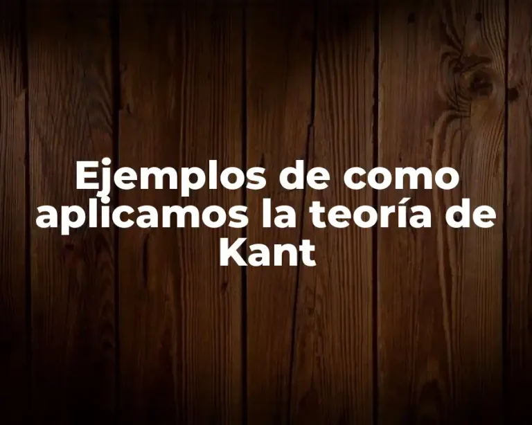 Ejemplos de como aplicamos la teoría de Kant