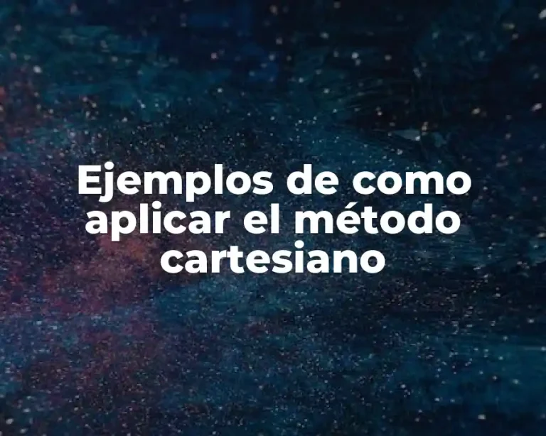 Ejemplos de como aplicar el método cartesiano