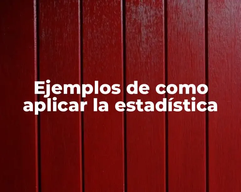 Ejemplos de como aplicar la estadística