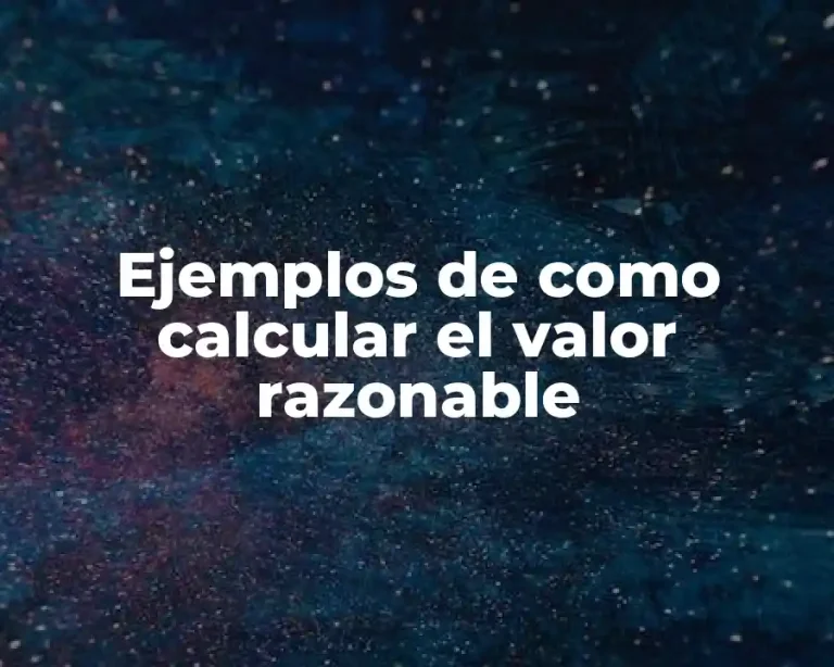 Ejemplos de como calcular el valor razonable