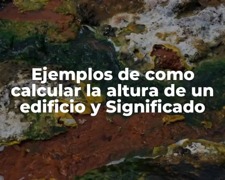 Ejemplos de como calcular la altura de un edificio y Significado
