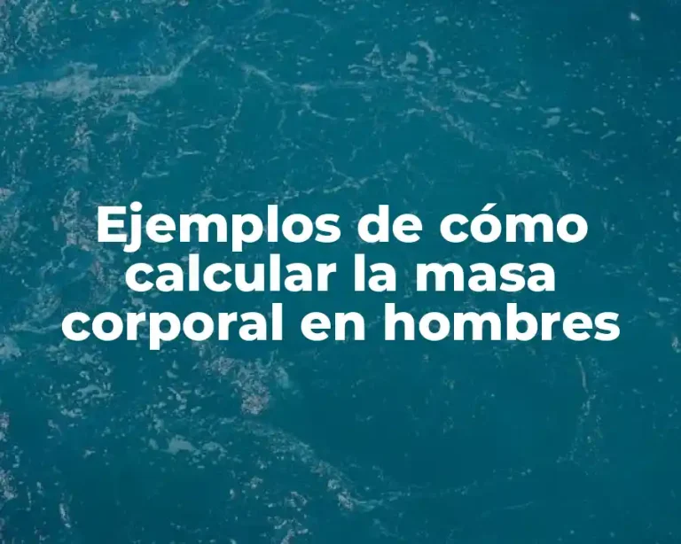 Ejemplos de cómo calcular la masa corporal en hombres