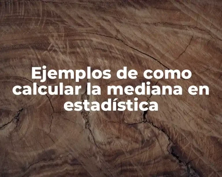 Ejemplos de como calcular la mediana en estadística