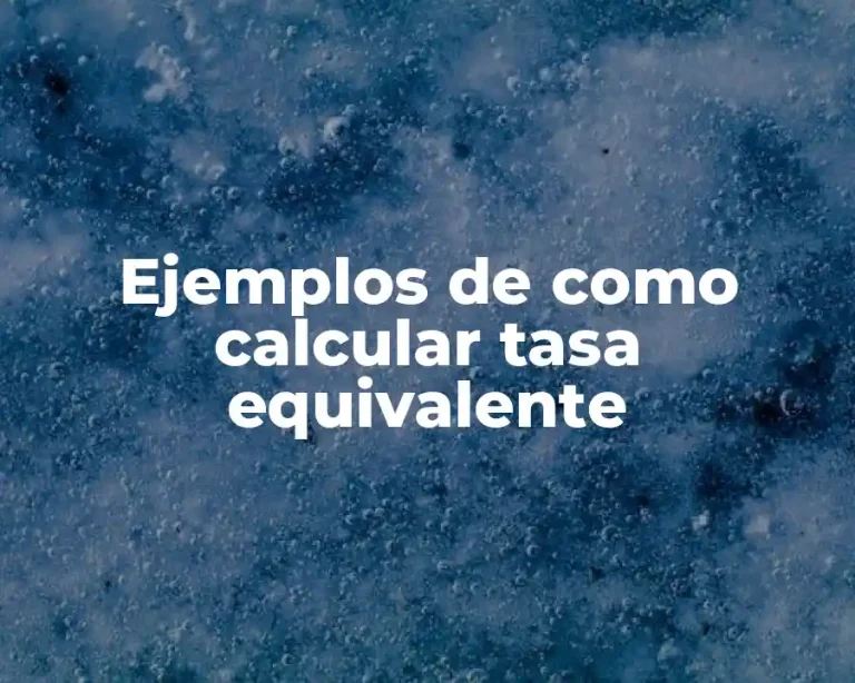 Ejemplos de como calcular tasa equivalente