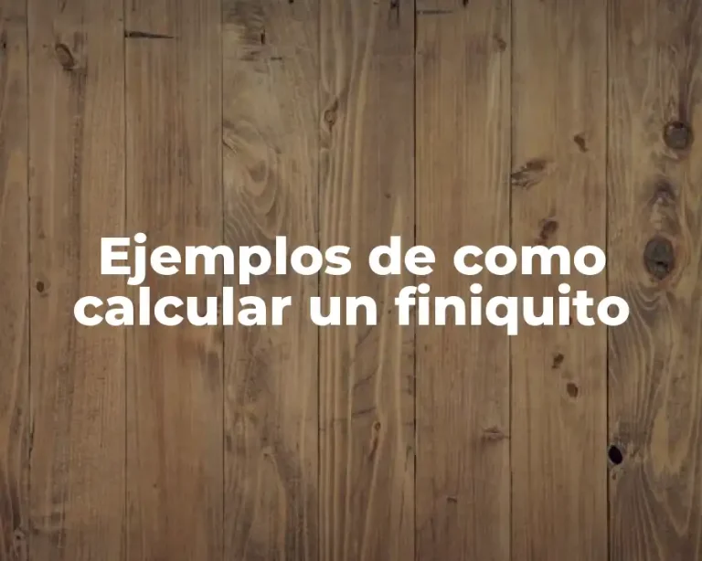 Ejemplos de como calcular un finiquito