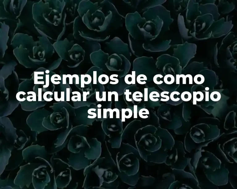 Ejemplos de como calcular un telescopio simple