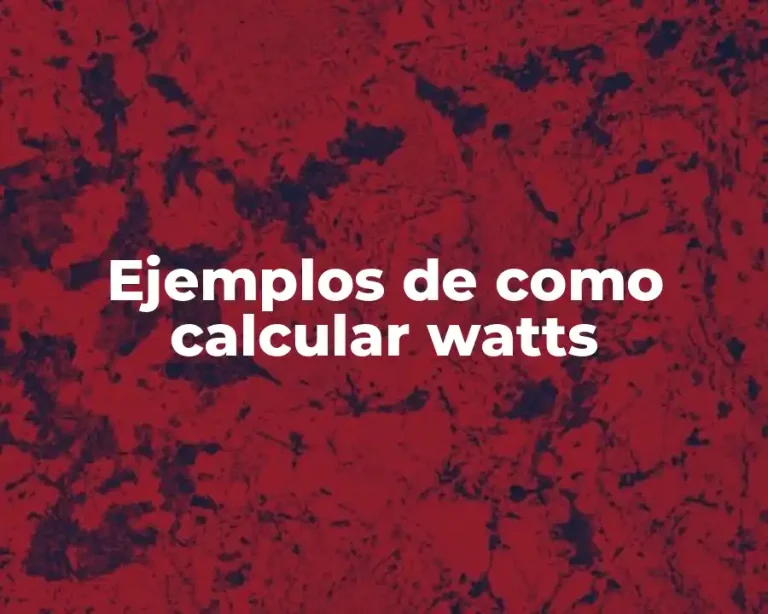 Ejemplos de como calcular watts