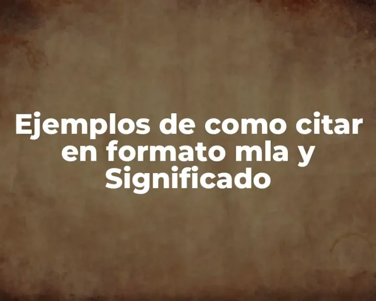 Ejemplos de como citar en formato mla y Significado