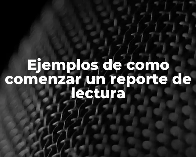 Ejemplos de como comenzar un reporte de lectura