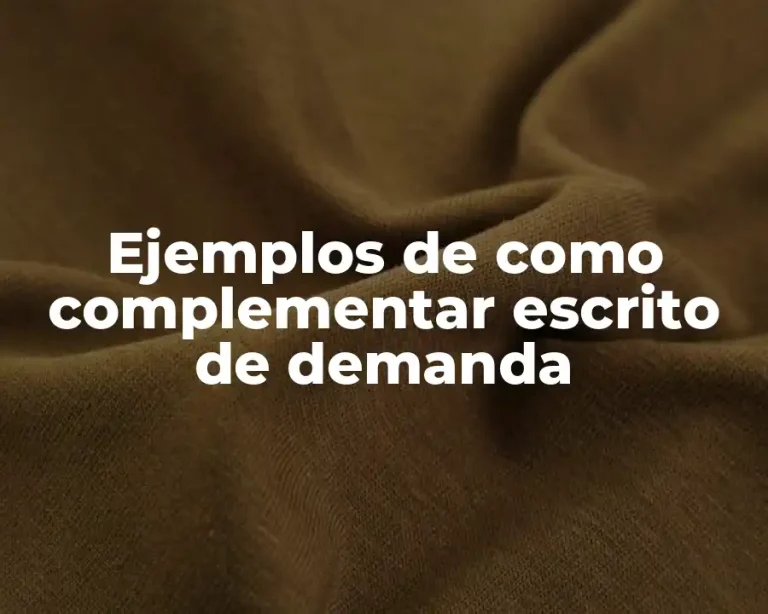 Ejemplos de como complementar escrito de demanda