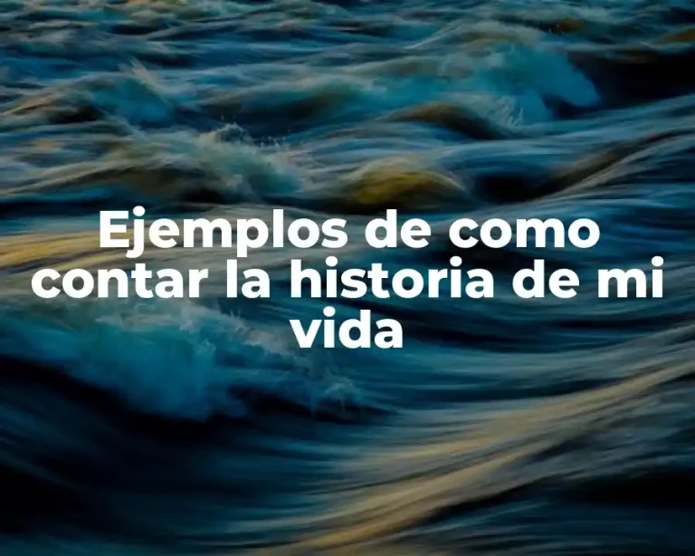 Ejemplos de como contar la historia de mi vida