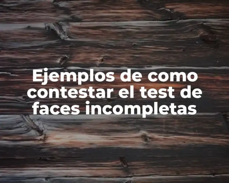 Ejemplos de como contestar el test de faces incompletas