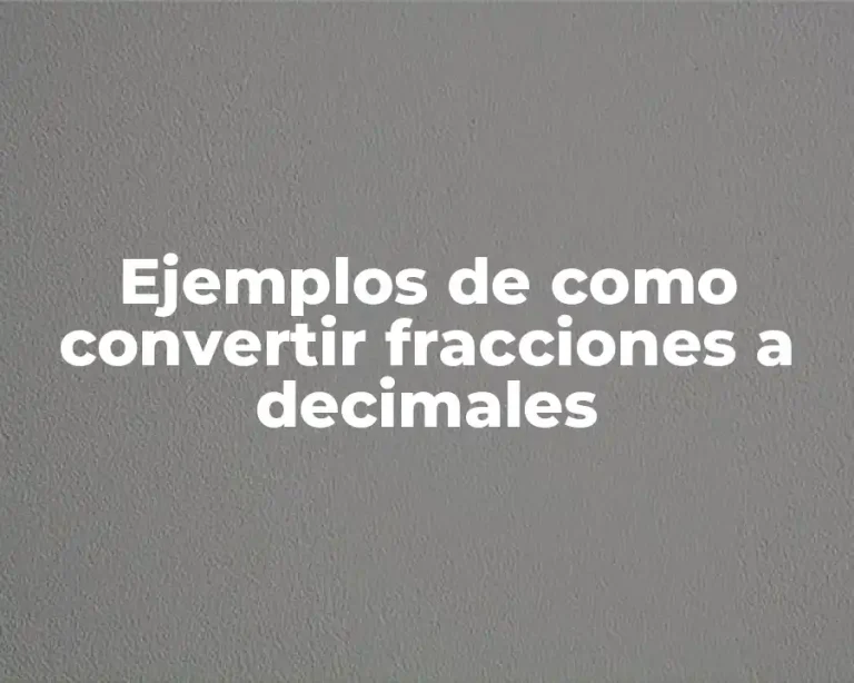 Ejemplos de como convertir fracciones a decimales
