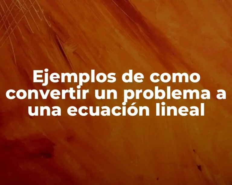 Ejemplos de como convertir un problema a una ecuación lineal