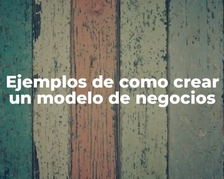 Ejemplos de como crear un modelo de negocios