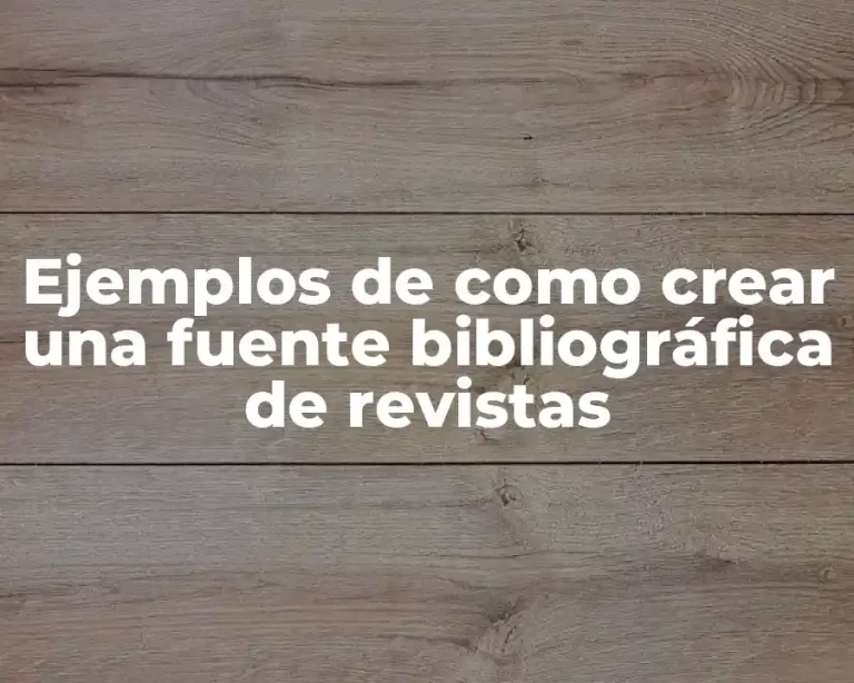 Ejemplos de como crear una fuente bibliográfica de revistas