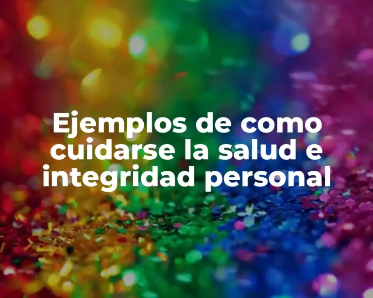 Ejemplos de como cuidarse la salud e integridad personal