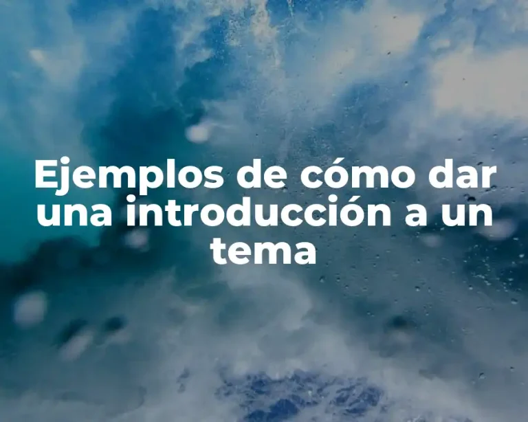 Ejemplos de cómo dar una introducción a un tema