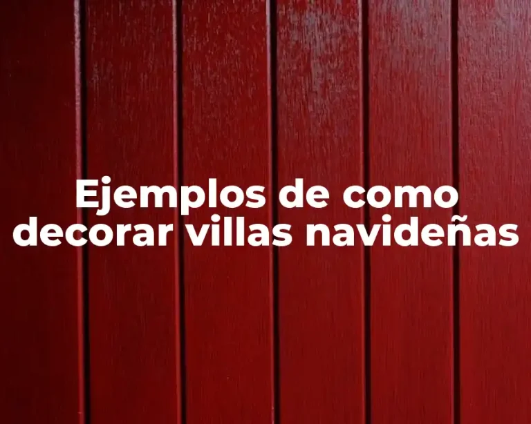 Ejemplos de como decorar villas navideñas