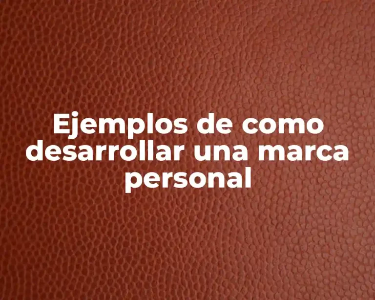 Ejemplos de como desarrollar una marca personal