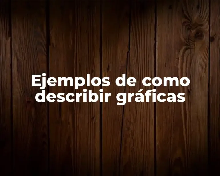 Ejemplos de como describir gráficas