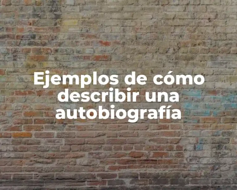 Ejemplos de cómo describir una autobiografía