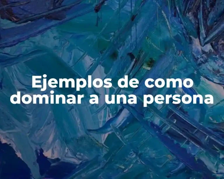 Ejemplos de como dominar a una persona
