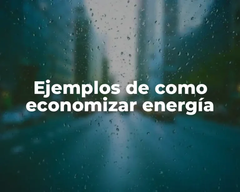 Ejemplos de como economizar energía