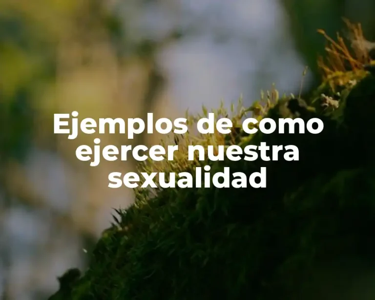 Ejemplos de como ejercer nuestra sexualidad