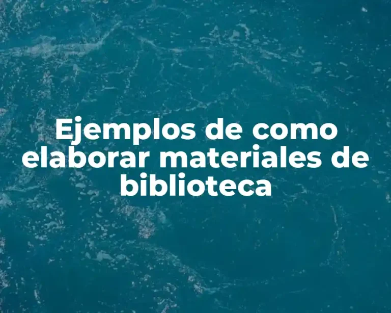Ejemplos de como elaborar materiales de biblioteca