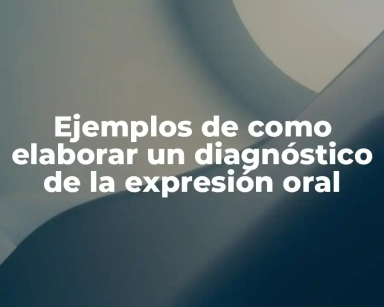 Ejemplos de como elaborar un diagnóstico de la expresión oral