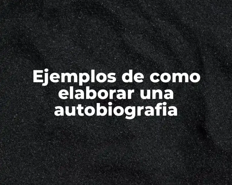 Ejemplos de como elaborar una autobiografia