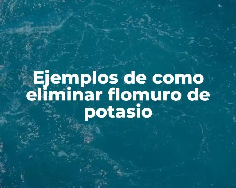 Ejemplos de como eliminar flomuro de potasio